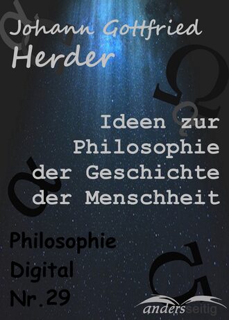 Johann Gottfried Herder. Ideen zur Philosophie der Geschichte der Menschheit