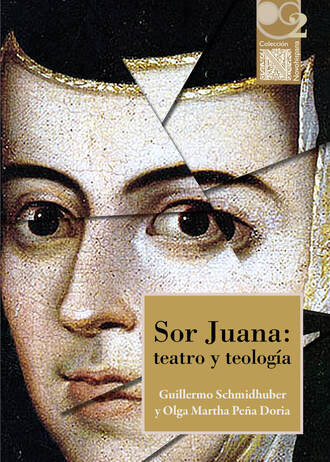 Guillermo Schmidhuber. Sor Juana: teatro y teolog?a