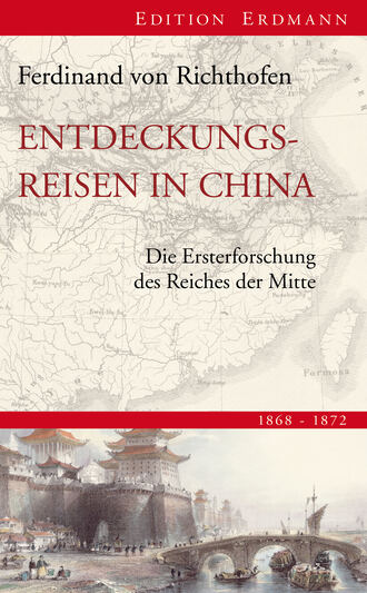 Ferdinand von Richthofen. Entdeckungsreisen in China
