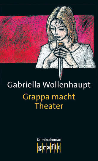Gabriella  Wollenhaupt. Grappa macht Theater