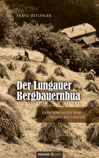 Franz  Seitlinger. Der Lungauer Bergbauernbua