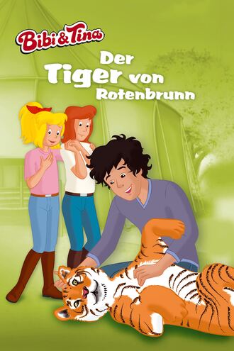 Stephan G?rtler. Bibi & Tina - Der Tiger von Rotenbrunn