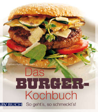 Barbara  Kunze. Das Burger-Kochbuch