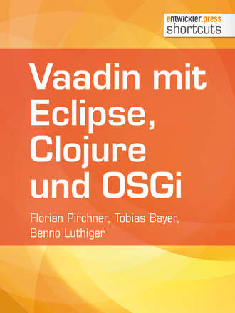 Florian  Pirchner. Vaadin mit Eclipse, Clojure und OSGi