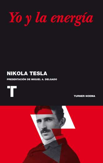 Nikola Tesla. Yo y la energ?a