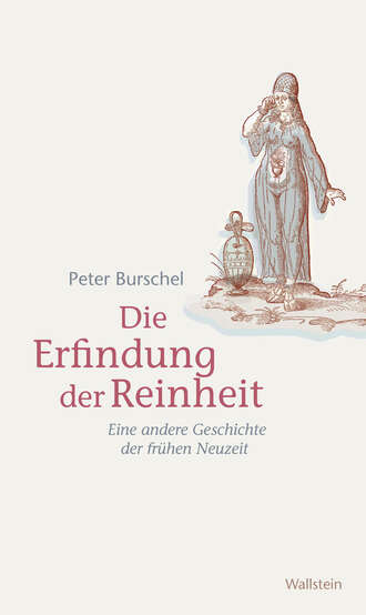 Peter Burschel. Die Erfindung der Reinheit