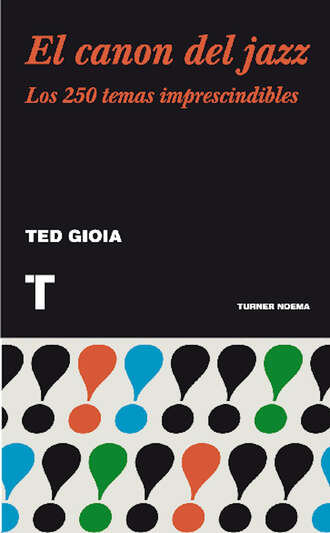 Ted  Gioia. El canon del jazz