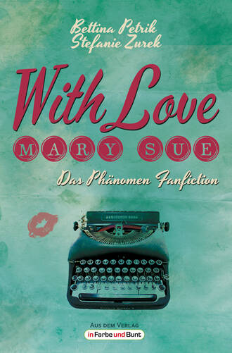 Stefanie  Zurek. With Love, Mary Sue - Das Ph?nomen Fanfiction