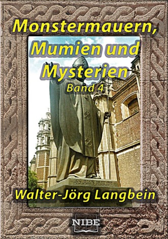 Walter-J?rg Langbein. Monstermauern, Mumien und Mysterien Band 4