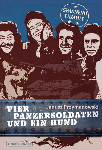 Janusz Przymanowski. Vier Panzersoldaten und ein Hund
