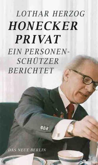 Lothar  Herzog. Honecker privat
