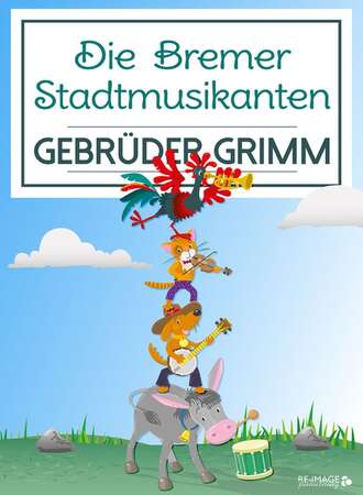 Gebruder Grimm. Die Bremer Stadtmusikanten