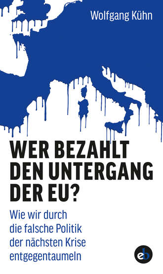 Wolfgang  Kuhn. Wer bezahlt den Untergang der EU?