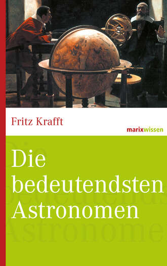 Fritz Krafft. Die bedeutendsten Astronomen