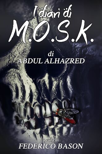 Abdul Alhazred. I Diari di M.O.S.K.