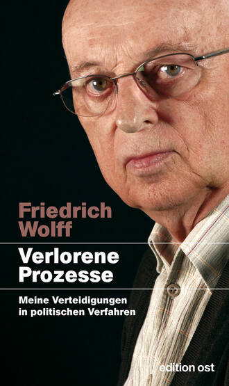 Friedrich  Wolff. Verlorene Prozesse