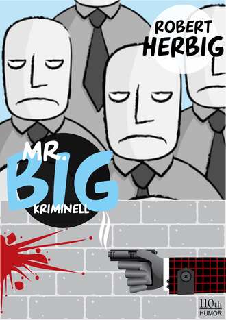 Robert  Herbig. Mr. Big - kriminell