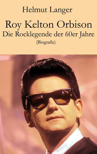Roy Kelton Orbison. Helmut  Langer
