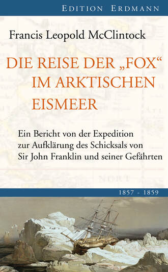 Sir Francis Leopold McClintock. Die Reise der Fox im arktischen Eismeer
