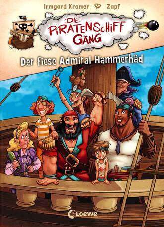 Irmgard Kramer. Die Piratenschiffg?ng (Band 1) – Der fiese Admiral Hammerh?d