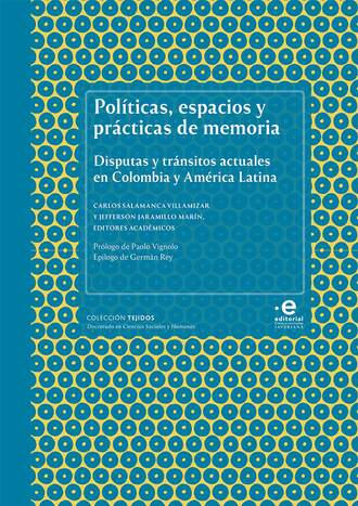 Gabriela Gonzalez. Pol?ticas, espacios y pr?cticas de memoria