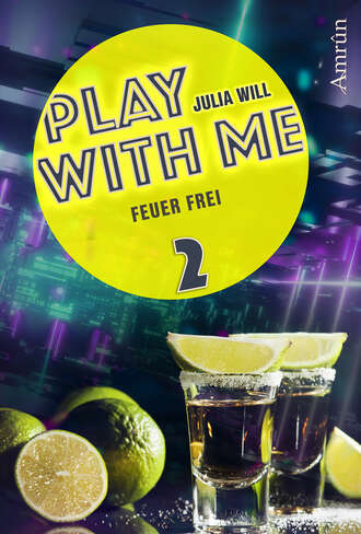 Julia Will. Play with me 2: Feuer frei
