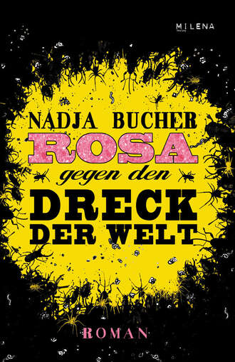 Nadja  Bucher. Rosa gegen den Dreck der Welt