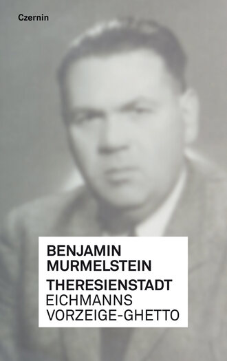 Benjamin  Murmelstein. Theresienstadt