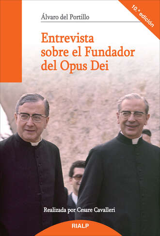 Alvaro Del Portillo. Entrevista sobre el Fundador del Opus Dei