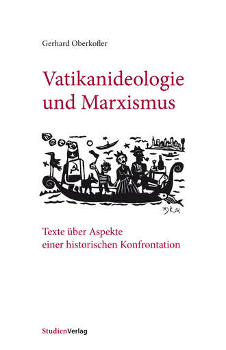 Gerhard Oberkofler. Vatikanideologie und Marxismus