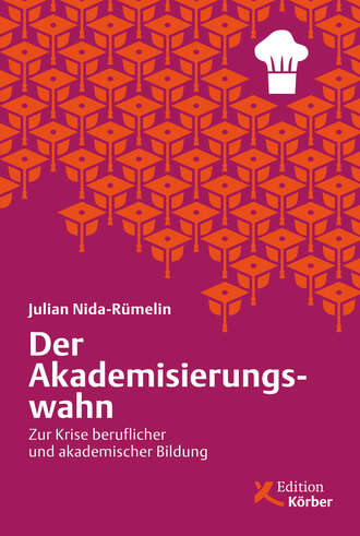 Julian  Nida-Rumelin. Der Akademisierungswahn