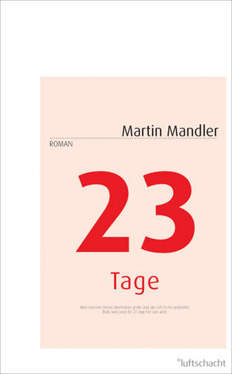 Martin  Mandler. 23 Tage