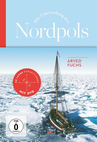 Arved Fuchs. Die Umrundung des Nordpols
