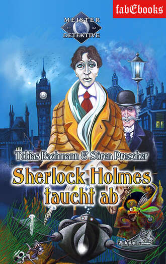 Tobias Bachmann. Sherlock Holmes 2: Sherlock Holmes taucht ab