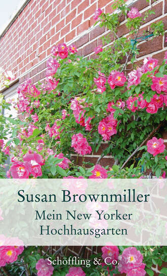 Susan Brownmiller. Mein New Yorker Hochhausgarten