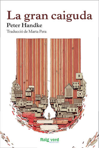 Peter  Handke. La gran caiguda