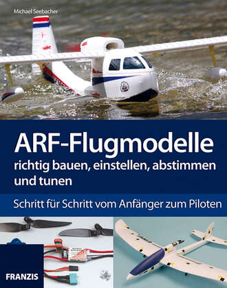 Michael  Seebacher. ARF-Flugmodelle richtig bauen, einstellen, abstimmen und tunen