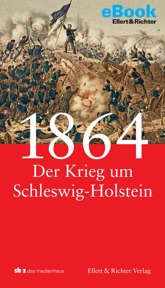 Frank Jung. 1864 - Der Krieg um Schleswig-Holstein