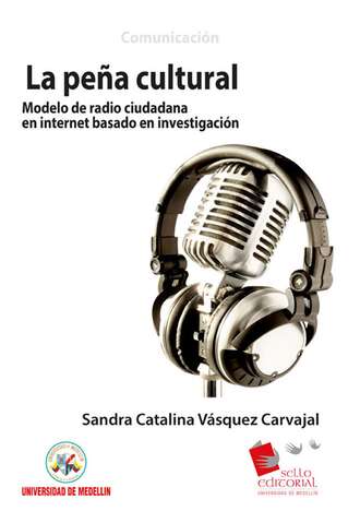 Sandra Catalina V?squez Carvaja. La Pe?a Cultural: modelo de radio ciudadana en Internet basado en investigaci?n