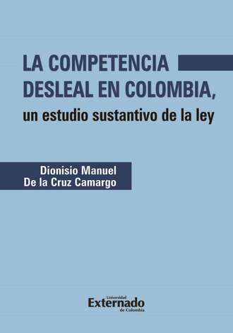Diosnisio Manuel de la Cruz Camargo. La competencia desleal en Colombia