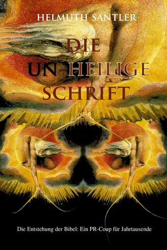 Helmuth Santler. Die Un-Heilige Schrift
