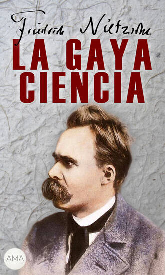 Friedrich Nietzsche. La Gaya Ciencia