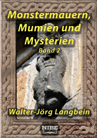 Walter-J?rg Langbein. Monstermauern, Mumien und Mysterien Band 2