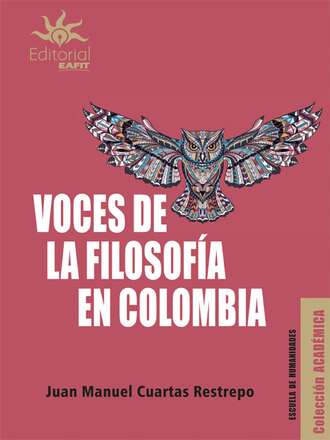 Juan Manuel Cuartas Restrepo. Voces de la filosof?a en Colombia