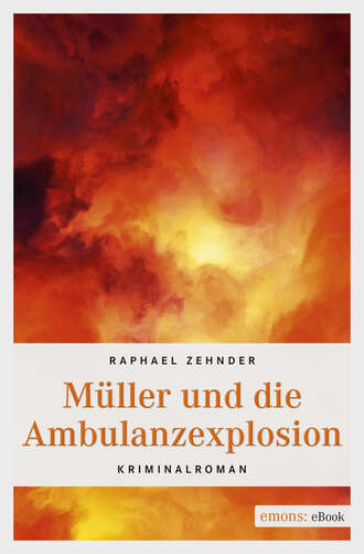 Raphael  Zehnder. M?ller und die Ambulanzexplosion