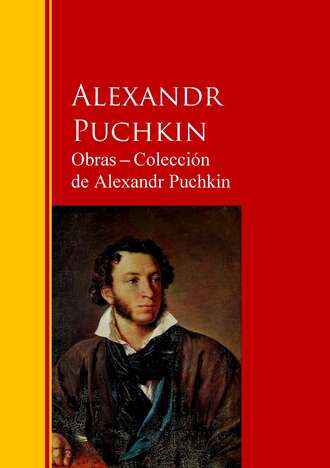 Alekandr  Puchkin. Obras ─ Colecci?n  de Alexandr Puchkin