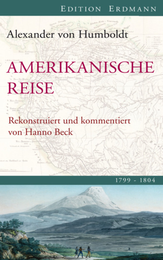 Alexander von Humboldt. Amerikanische Reise 1799-1804
