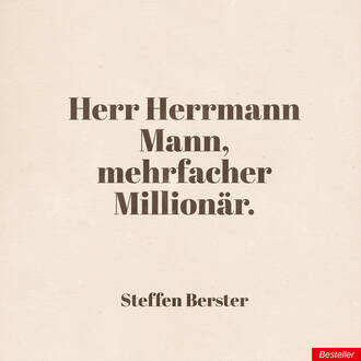 Steffen  Berster. Herr Herrmann Mann, mehrfacher Million?r.