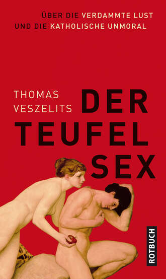 Thomas  Veszelits. Der Teufel Sex