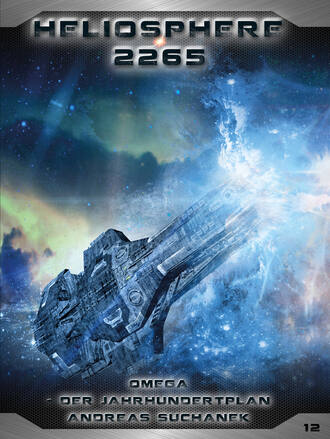 Andreas Suchanek. Heliosphere 2265 - Band 12: Omega - Der Jahrhundertplan (Science Fiction)